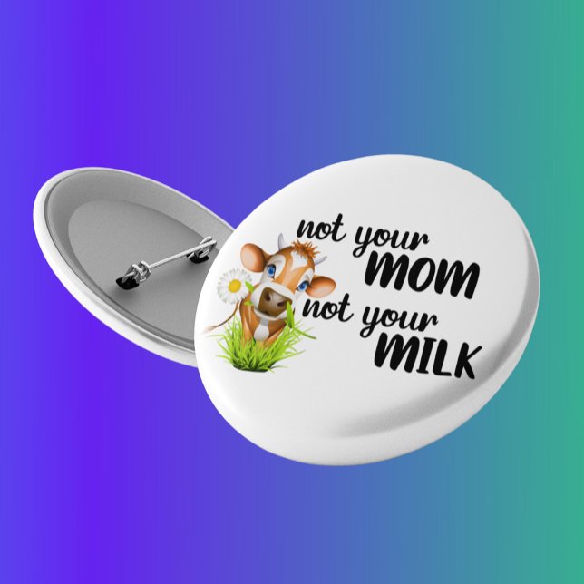 Not your Mom Not Your Milk Cow Vegan 10 Cm Round Badge (Creator Uploaded)