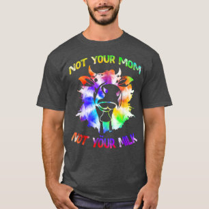 Not your Mom Not your Milk Funny Vegetarian Tie De T-Shirt
