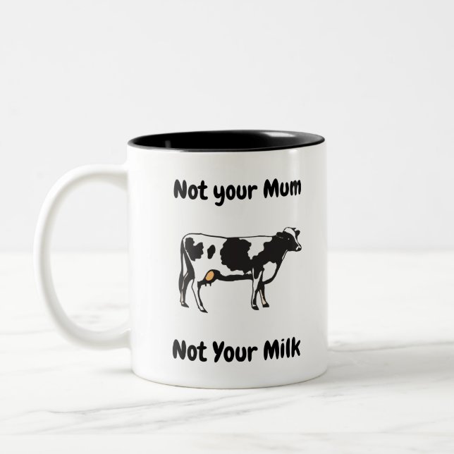 Not Your Mom Not your Milk Two-Tone Coffee Mug (Left)