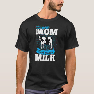 Not Your Mom Not Your Milk Vegan Plant Based Activ T-Shirt