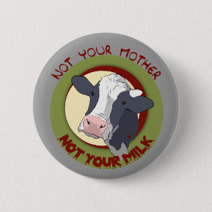 Not Your Mother, Not Your Milk 6 Cm Round Badge