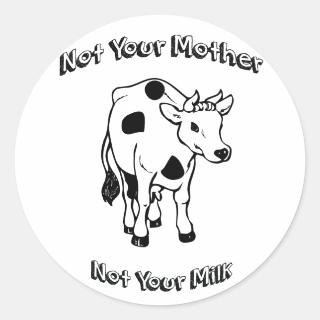 Not Your Mother - Not Your Milk Classic Round Sticker (Front)