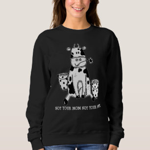 Not Your Mum Not Your Milk Funny Cute Cow Vegan Fa Sweatshirt