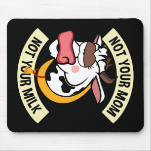 Not Your Mum. Not Your Milk Mouse Pad