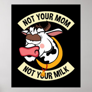 Not Your Mum. Not Your Milk Poster