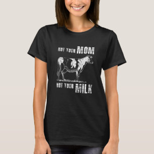 Not Your Mum Not Your Milk Vegan Animal Loving T-Shirt