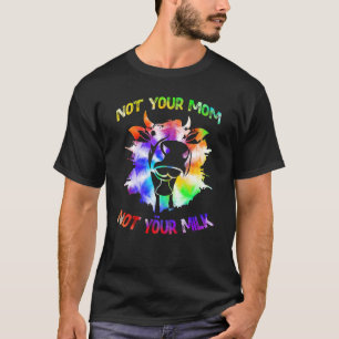 Not your Mum Not your Milk  Vegetarian Tie Dey T-Shirt