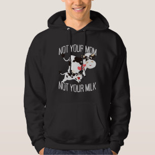 Not Your Mum Not Your Milk Veggie Veganism Mother Hoodie