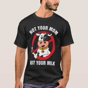 Not Your Mum Not Your Milk Vegitarian Retro Vegan T-Shirt