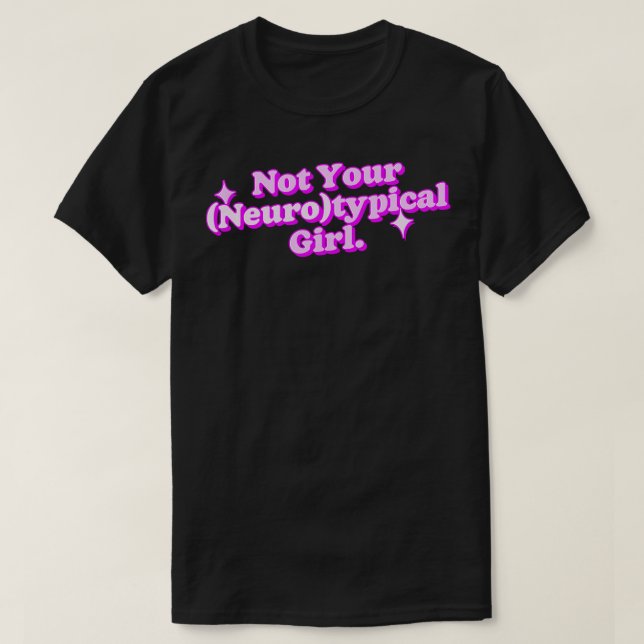 Not Your Neurotypical Girl Neurodivergent Love T-Shirt (Design Front)