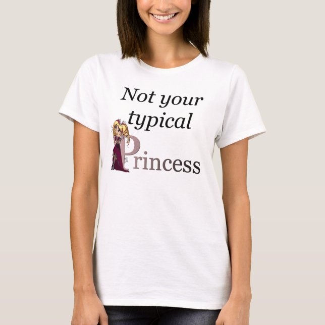 Not your typical princess babydoll T T-Shirt (Front)