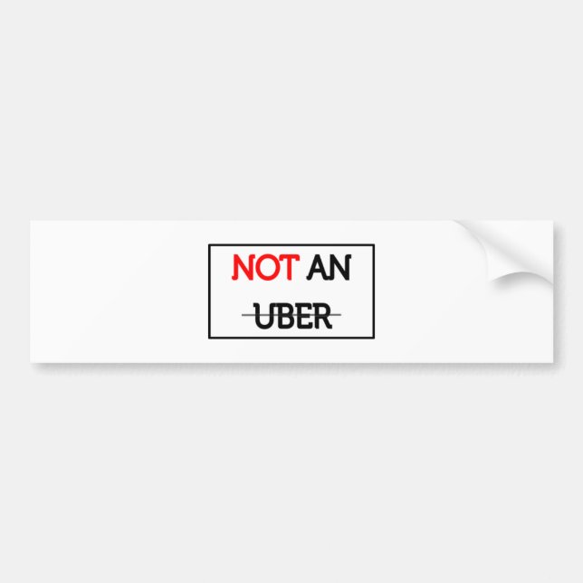 NOT YOUR UBER BUMPER STICKER (Front)