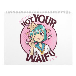 Not Your Waifu Cute Kawaii Anime Girl Japanese Ota Calendar