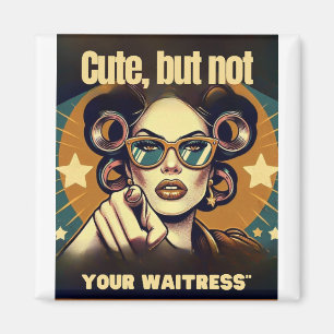 Not Your Waitress – Retro Empowerment Art Magnet