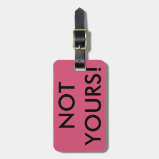not yours luggage tag