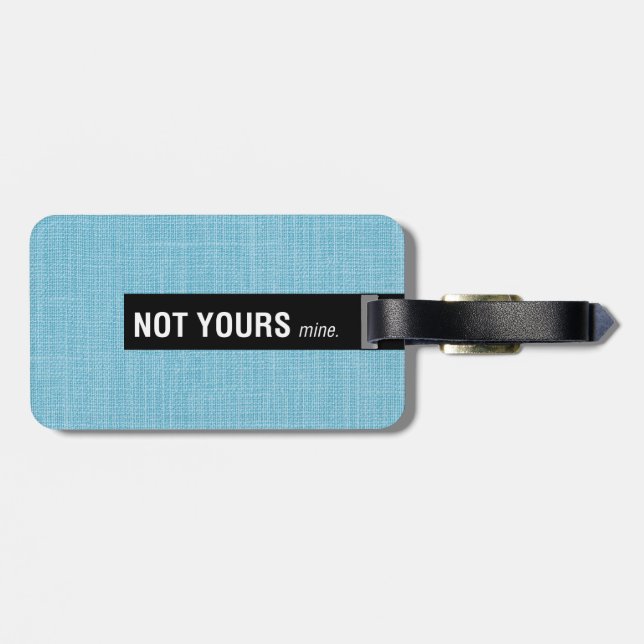 Not Yours Mine Funny Luggage Tags (Back Horizontal)