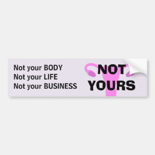 NOT YOURS Pro-Choice Bumper Sticker