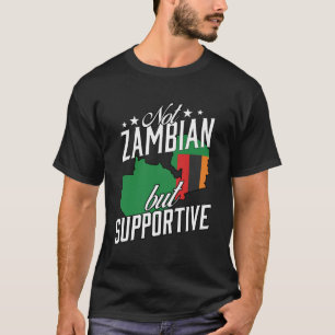 Not Zambian But Supportive Travel Tourist Zambian  T-Shirt
