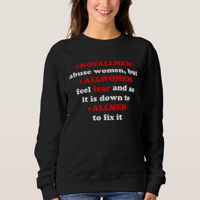 notallmen allmen women fear antiabuse internet mem sweatshirt (Front)