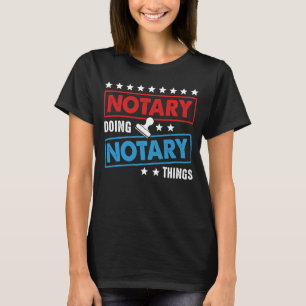 Notary doing Notary Things Lawyer Public T-Shirt