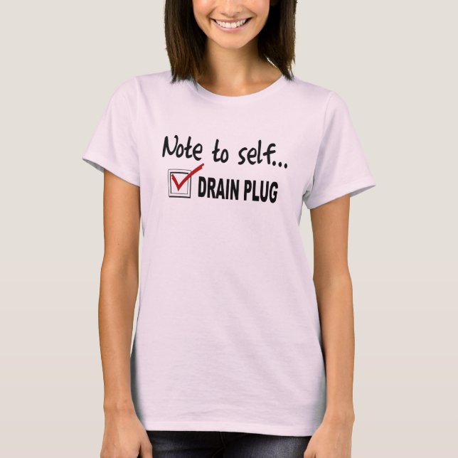 Note to self... Check Drain Plug - funny boating T-Shirt (Front)