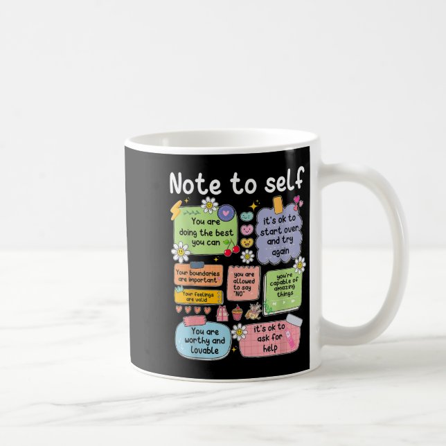 Note To Self, Motivational, Mental Health, Sitive  Coffee Mug (Right)