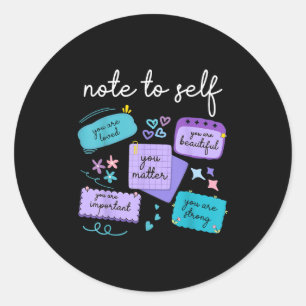 Note To Self You Suicide Prevention Awareness  Classic Round Sticker