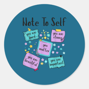 Note To Self You Suicide Prevention Awareness Classic Round Sticker