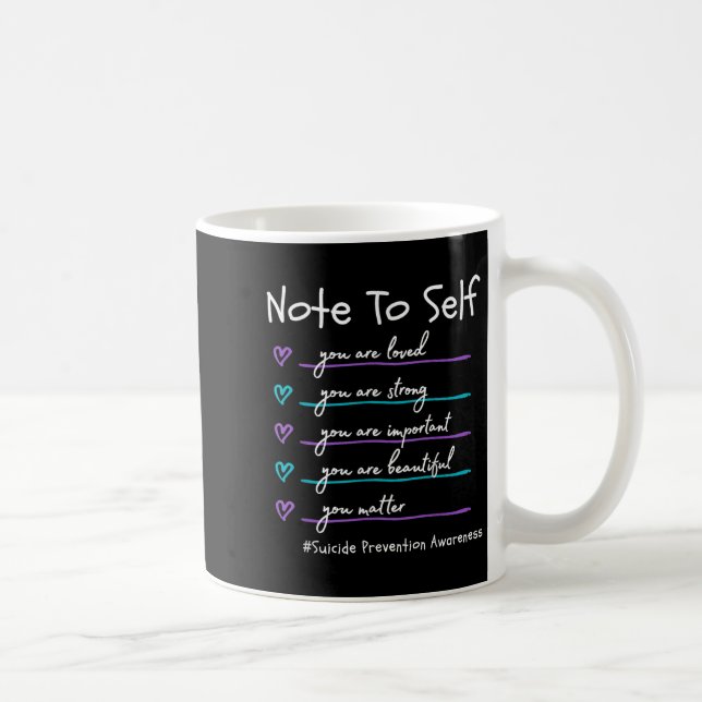 Note To Self You Suicide Prevention Awareness  Coffee Mug (Right)