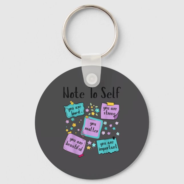 Note To Self You Suicide Prevention Awareness  Key Ring (Front)
