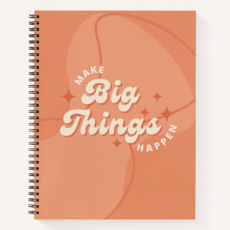 Notebook with "Make Big Things Happen"