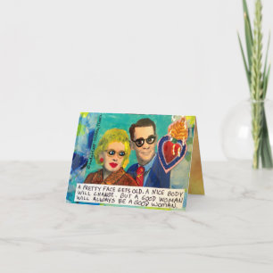 NOTECARD-A PRETTY FACE GETS OLD, A NICE BODY CARD