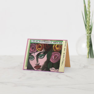 Notecard-I am out of oestrogen and I have a gun. Card