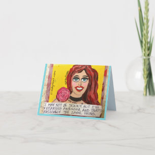 NOTECARD-I MAY NOT BE SKINNY, BUT I'M FREAKING CARD