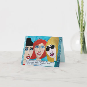 NOTECARD-OLD FRIENDS ARE BEST. THEY KNOW CARD
