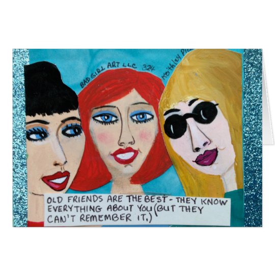 NOTECARD-OLD FRIENDS ARE BEST. THEY KNOW CARD