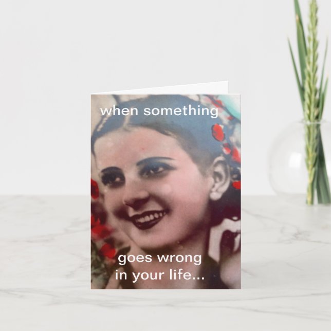 NOTECARD-WHEN SOMETHING GOES WRONG IN YOUR LIFE CARD (Front)