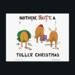 Nothin' Butt A Toller Christmas Holiday Postcard<br><div class="desc">Nothin' Butt A Toller Christmas. Humourous Nova Scotia Duck Tolling Retriever Christmas design featuring adorable Nova Scotia Duck Tolling Retriever Butts wearing antlers,  santa hat and wreath,  with destruction of presents,  candy canes and ornaments around them. Whatta Naughty Nova Scotia Duck Tolling Retriever!</div>