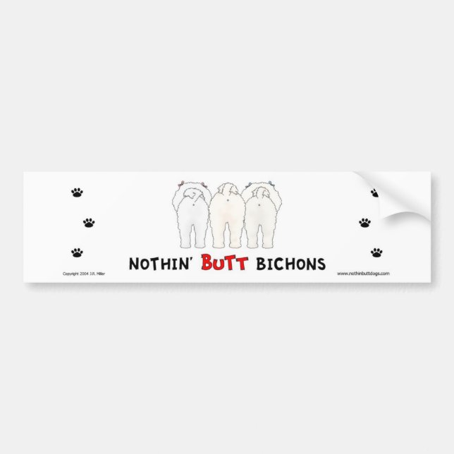 Nothin' Butt Bichons Bumper Sticker (Front)