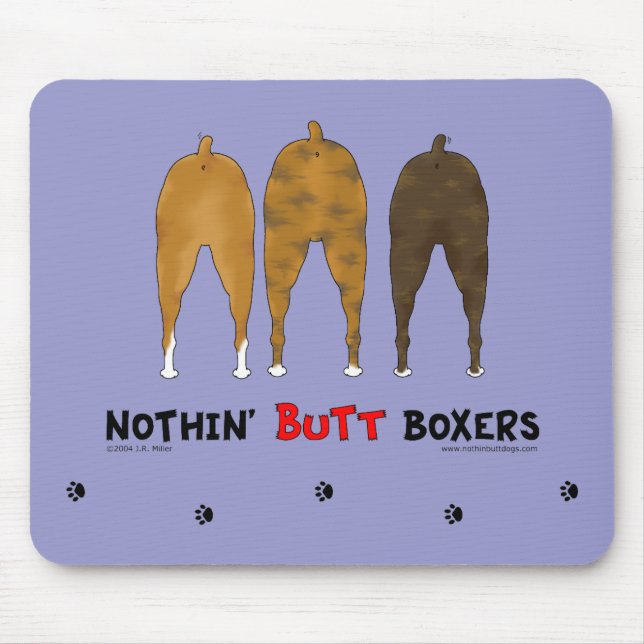 Nothin' Butt Boxers Mouse Pad (Front)