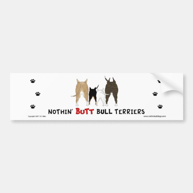 Nothin' Butt Bull Terriers Bumper Sticker (Front)