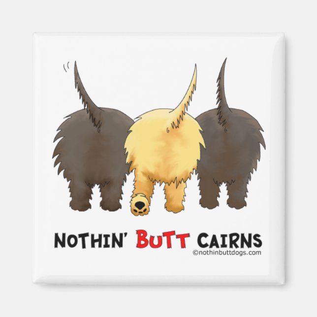 Nothin' Butt Cairns Magnet (Front)