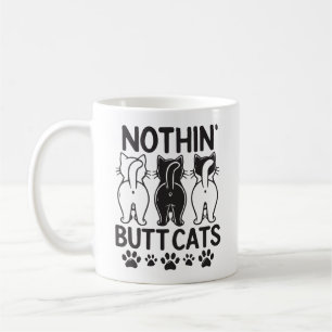 Nothin butt cats funny cats coffee mug