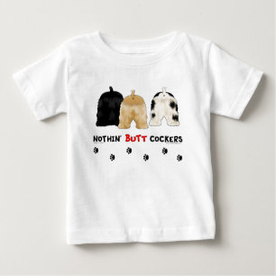 Nothin' Butt Cockers Baby T-Shirt