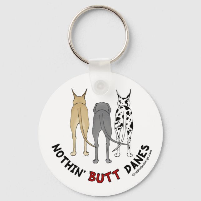 Nothin' Butt Danes Key Ring (Front)