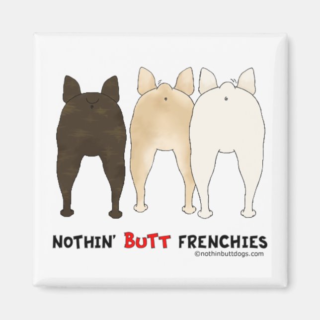 Nothin' Butt Frenchies Magnet (Front)