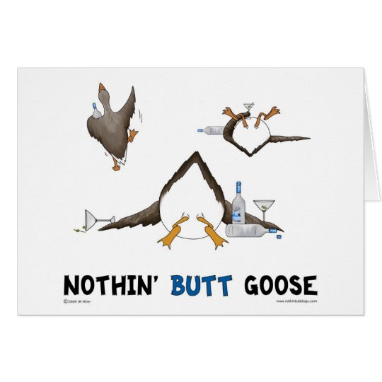 Nothin' Butt Goose Card