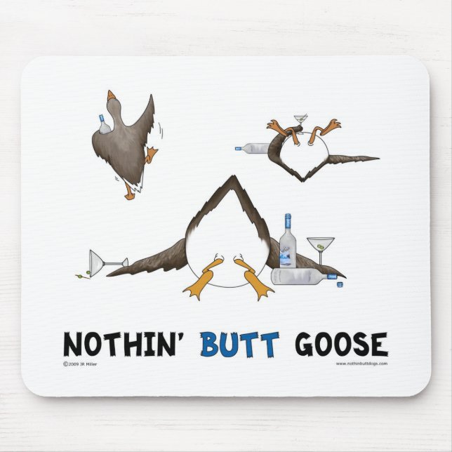 Nothin' Butt Goose Mouse Pad (Front)