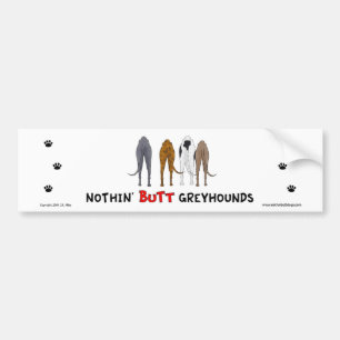Nothin' Butt Greyhounds Bumper Sticker