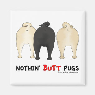 Nothin' Butt Pugs Magnet